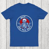 But Did You Dead Chicluma T-Shirt
