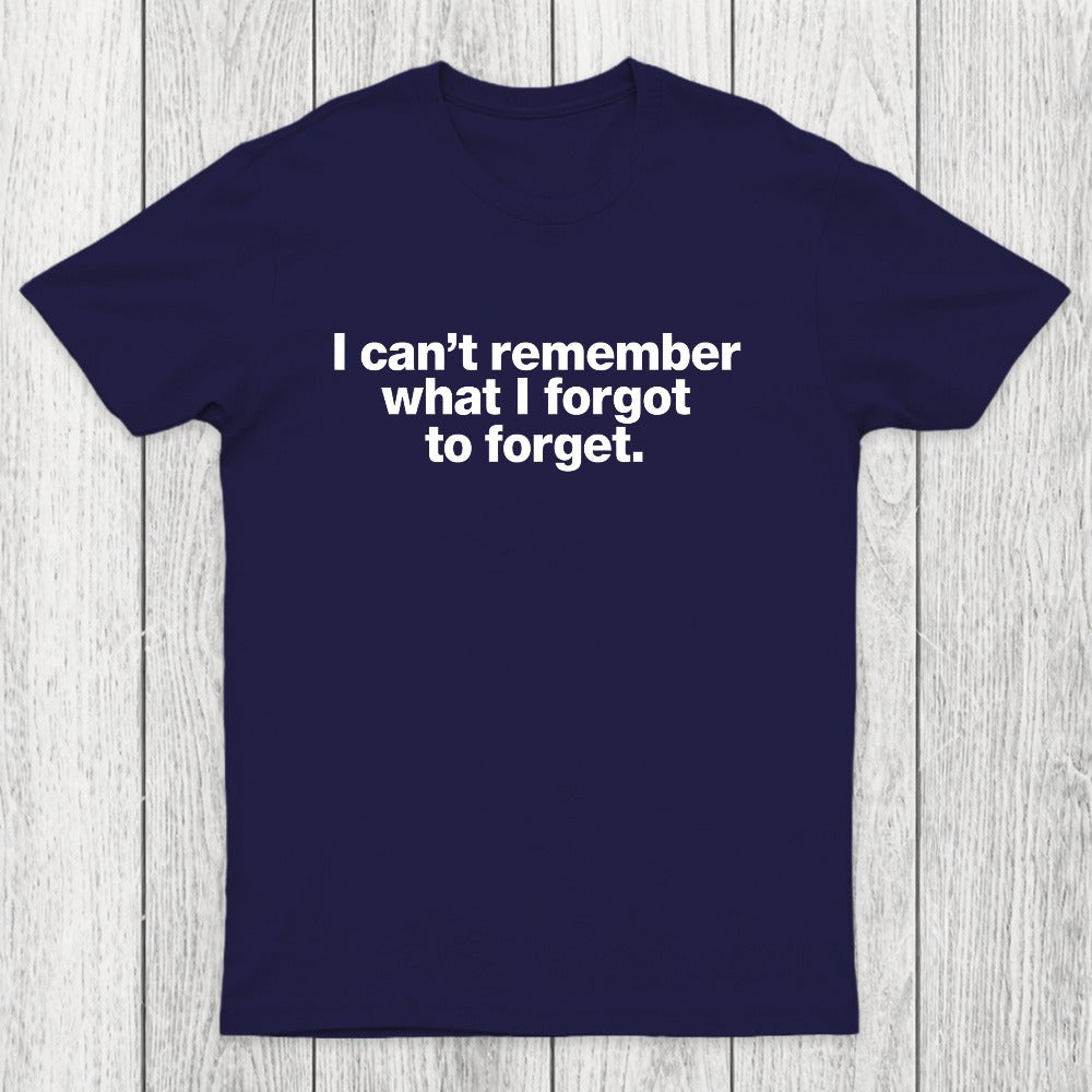 I Can't Remember What I Forgot To Forget Chicluma T-Shirt