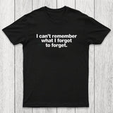 I Can't Remember What I Forgot To Forget Chicluma T-Shirt