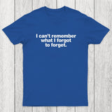 I Can't Remember What I Forgot To Forget Chicluma T-Shirt