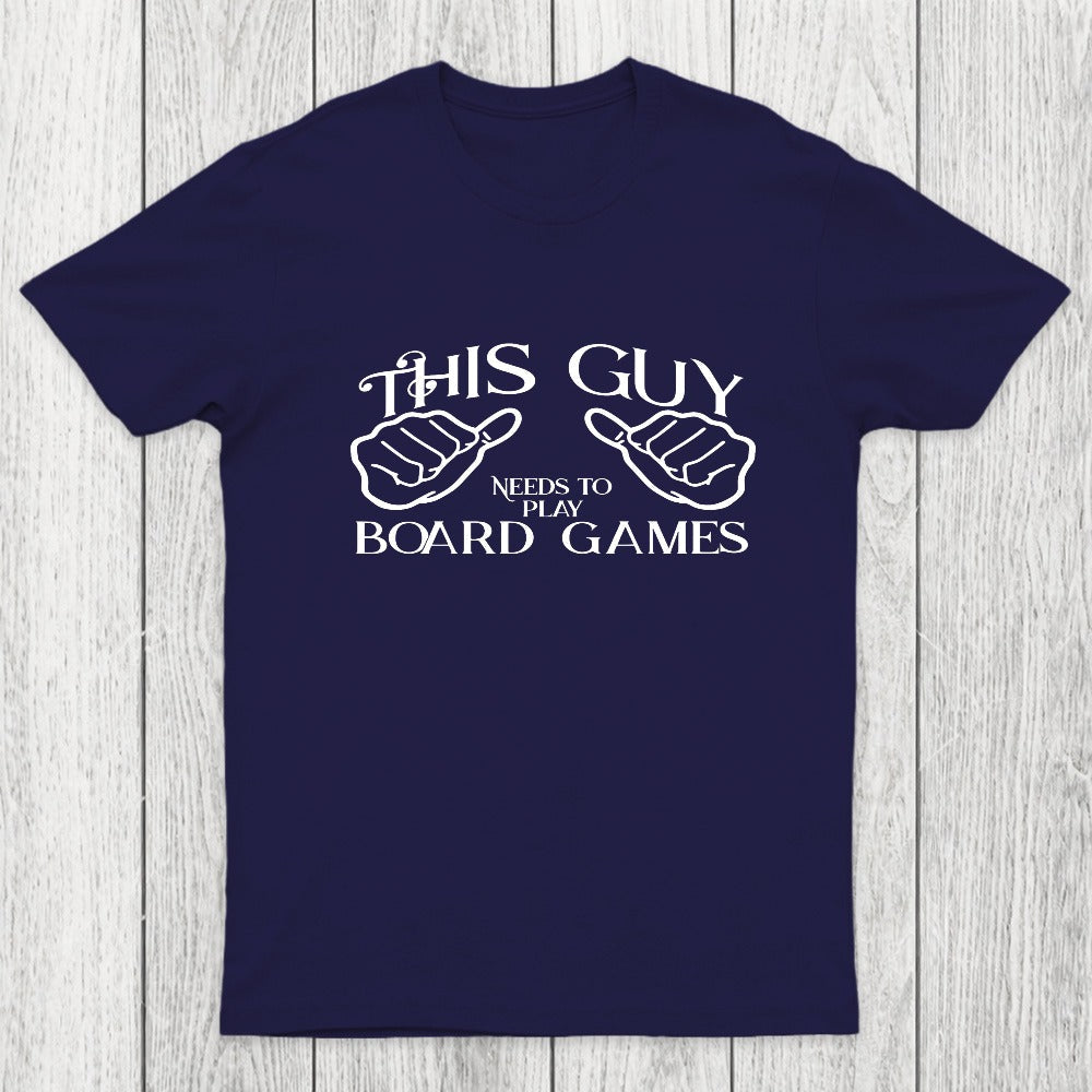 This Guy Needs To Play Board Games Chicluma T-Shirt