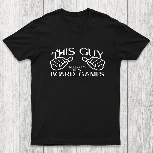 This Guy Needs To Play Board Games Chicluma T-Shirt