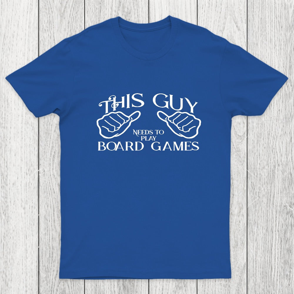 This Guy Needs To Play Board Games Chicluma T-Shirt