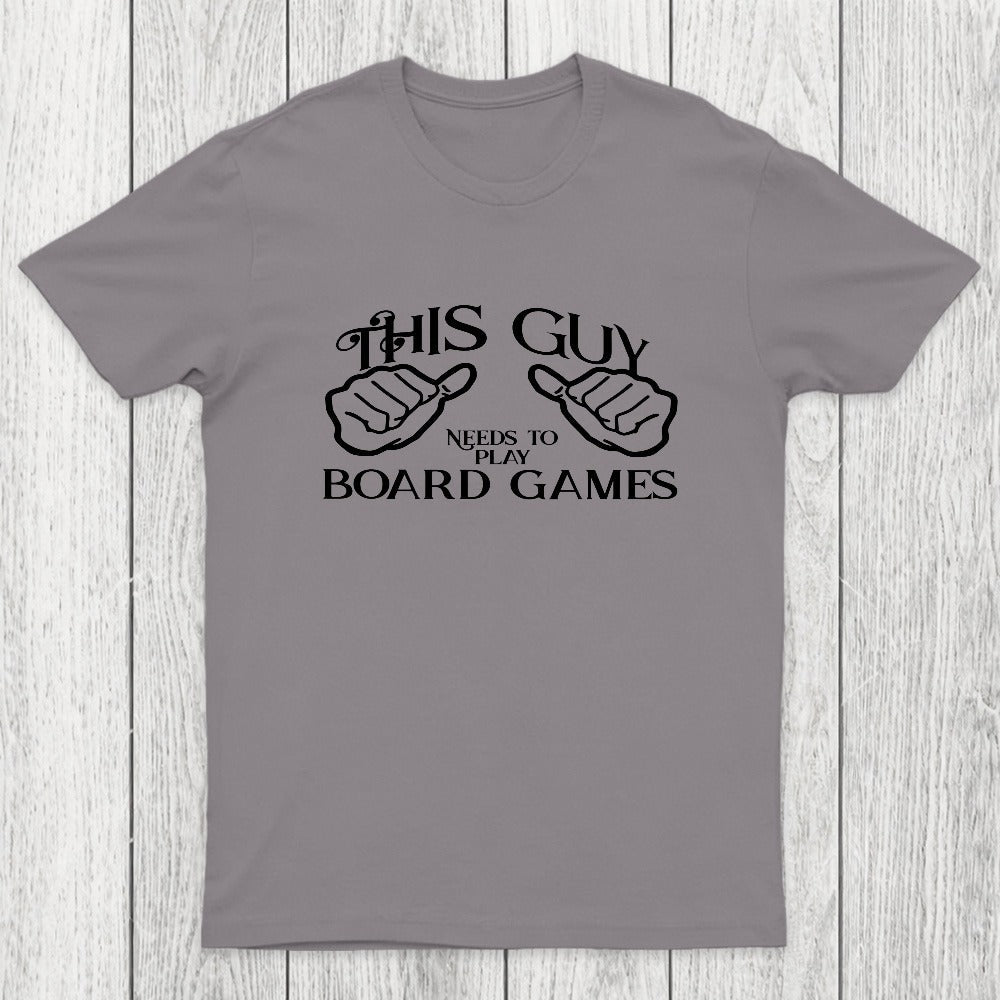 This Guy Needs To Play Board Games Chicluma T-Shirt