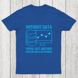 Without data, you're just another person with an opinion Chicluma T-Shirt