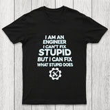 I Am An Engineer I Cant Fix Stupid Chicluma T-Shirt