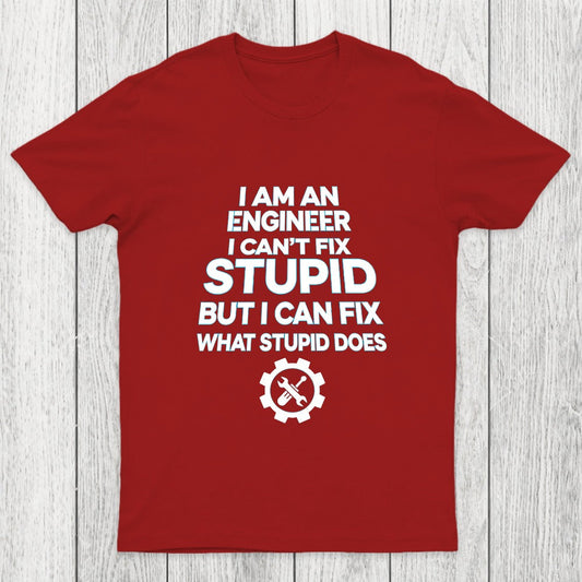 I Am An Engineer I Cant Fix Stupid Chicluma T-Shirt