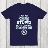 I Am An Engineer I Cant Fix Stupid Chicluma T-Shirt