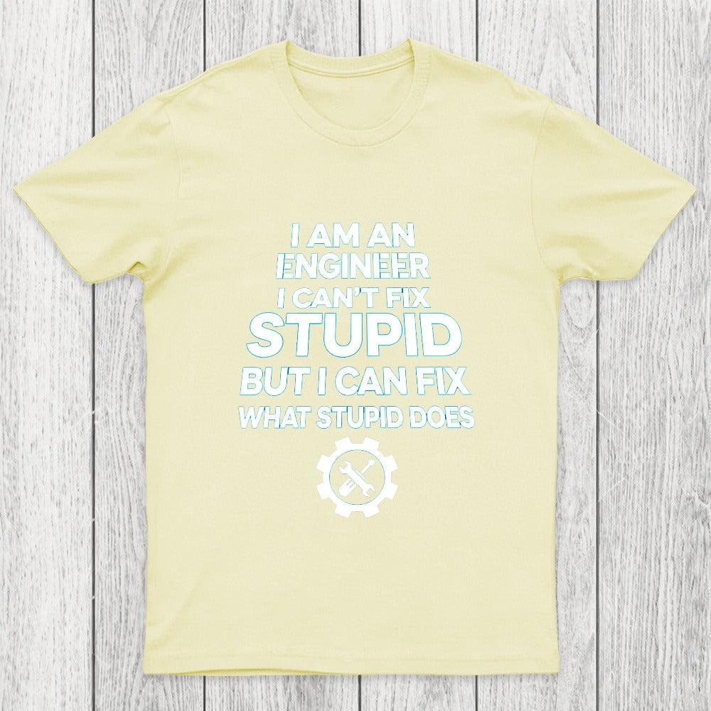 I Am An Engineer I Cant Fix Stupid Chicluma T-Shirt