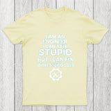 I Am An Engineer I Cant Fix Stupid Chicluma T-Shirt