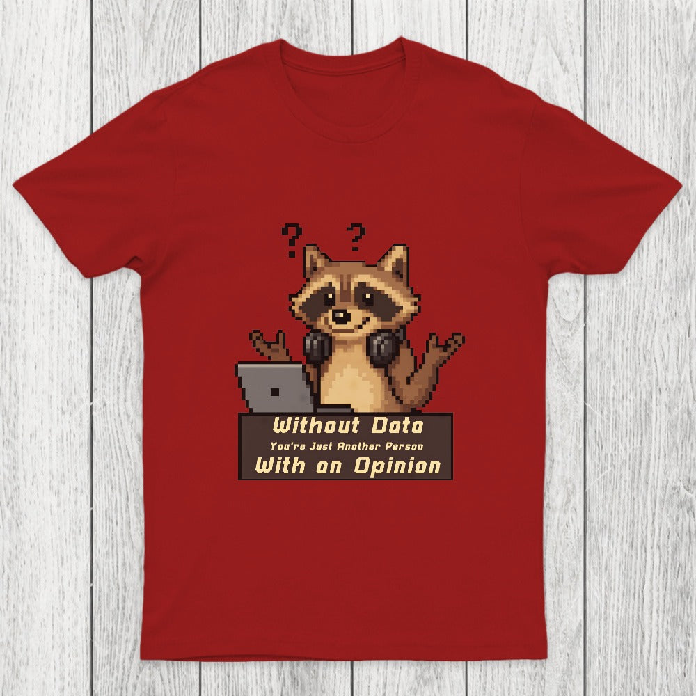 Without Data You're Just Another Person Chicluma T-Shirt