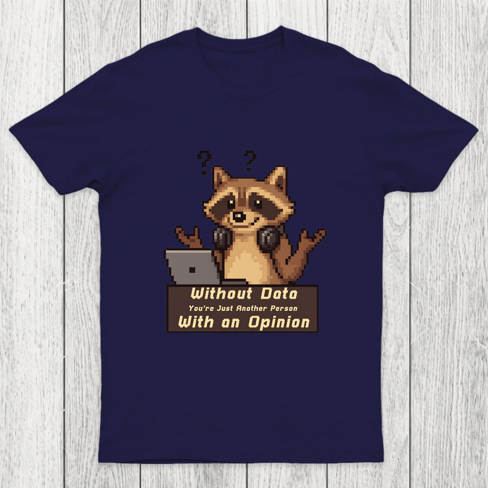 Without Data You're Just Another Person Chicluma T-Shirt