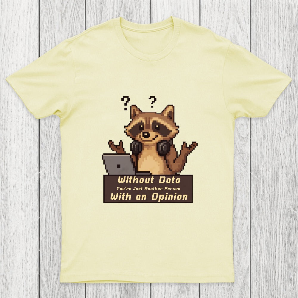 Without Data You're Just Another Person Chicluma T-Shirt