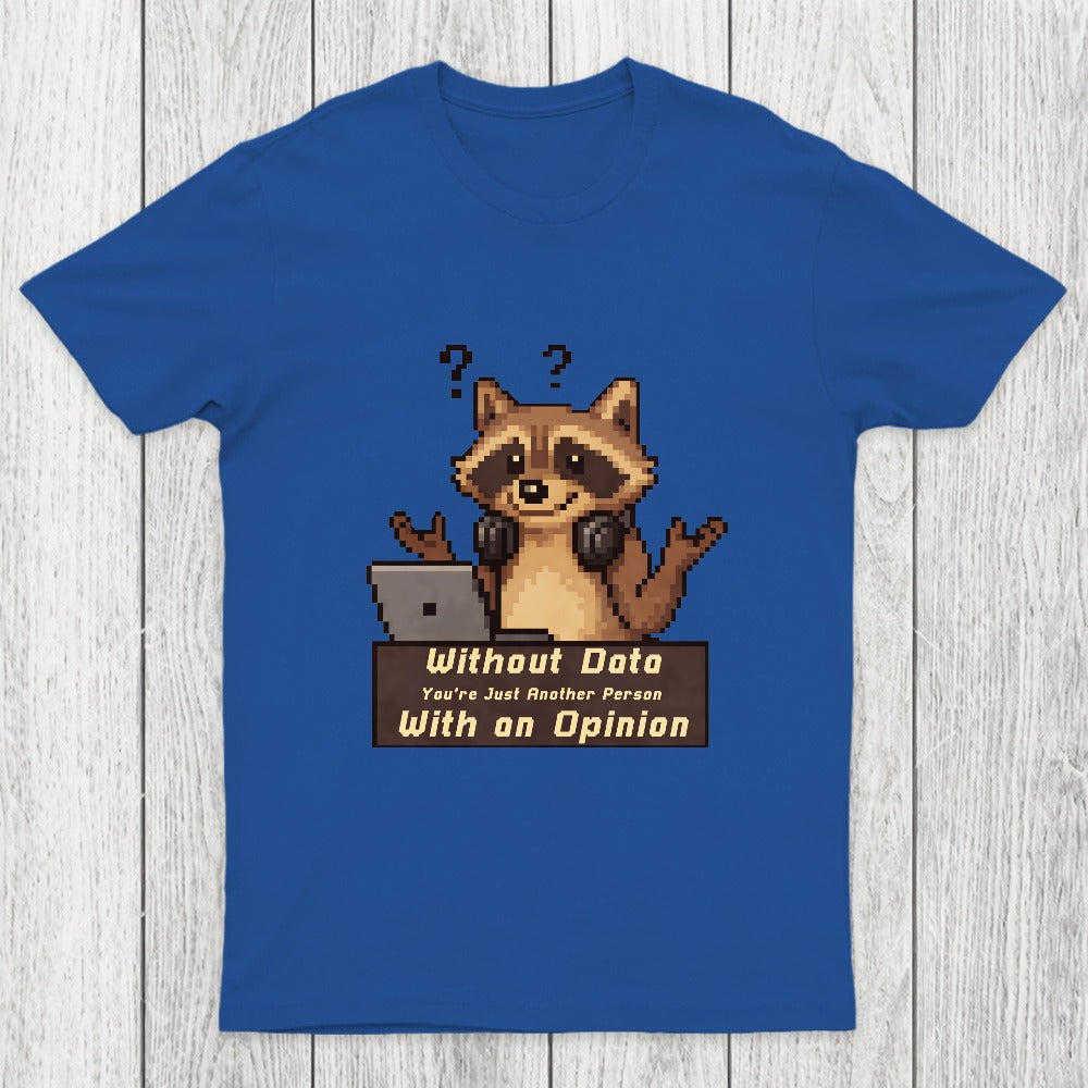 Without Data You're Just Another Person Chicluma T-Shirt