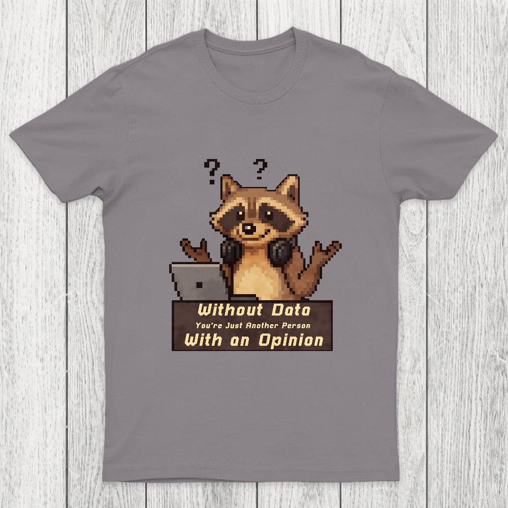 Without Data You're Just Another Person Chicluma T-Shirt