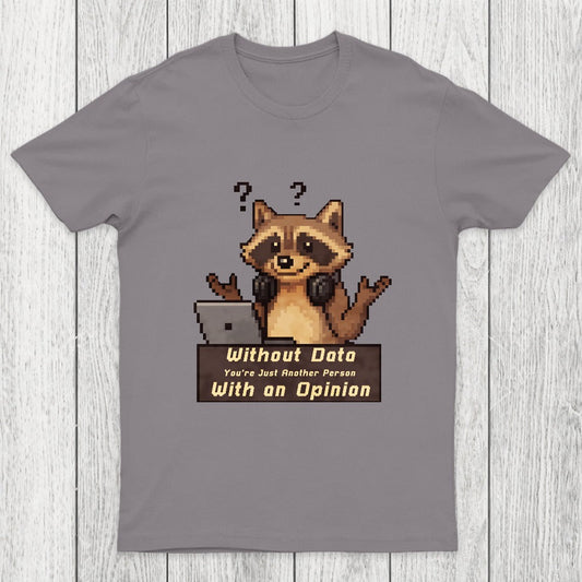 Without Data You're Just Another Person Chicluma T-Shirt