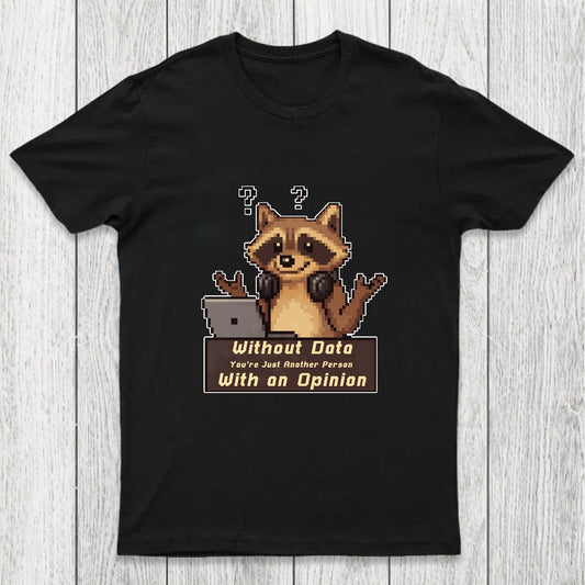 Without Data You're Just Another Person Chicluma T-Shirt