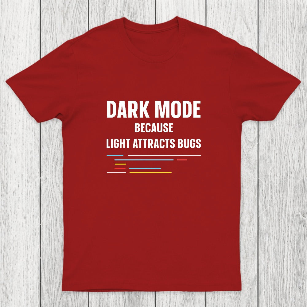 Dark Mode Because Light Attracts Bugs Chicluma T-Shirt