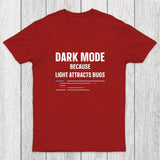 Dark Mode Because Light Attracts Bugs Chicluma T-Shirt