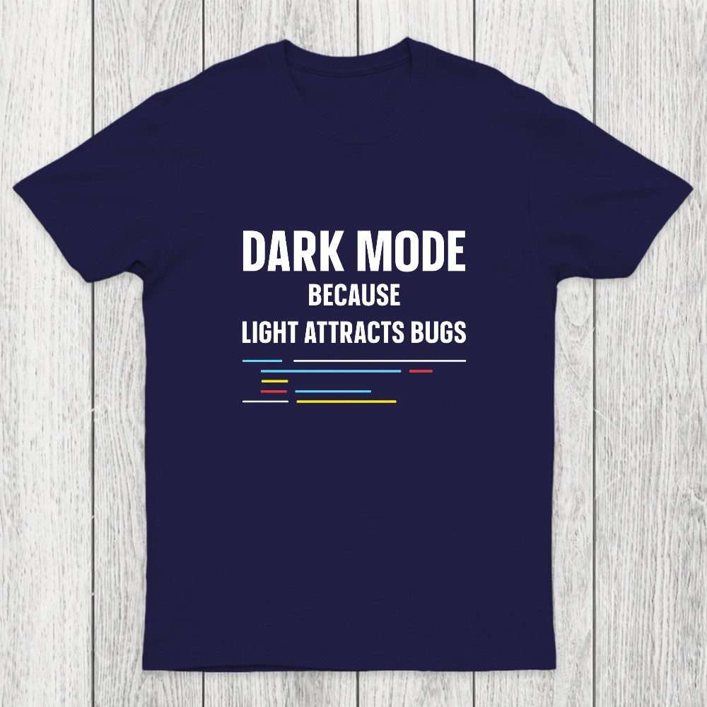 Dark Mode Because Light Attracts Bugs Chicluma T-Shirt
