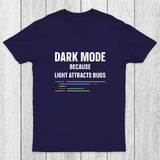 Dark Mode Because Light Attracts Bugs Chicluma T-Shirt