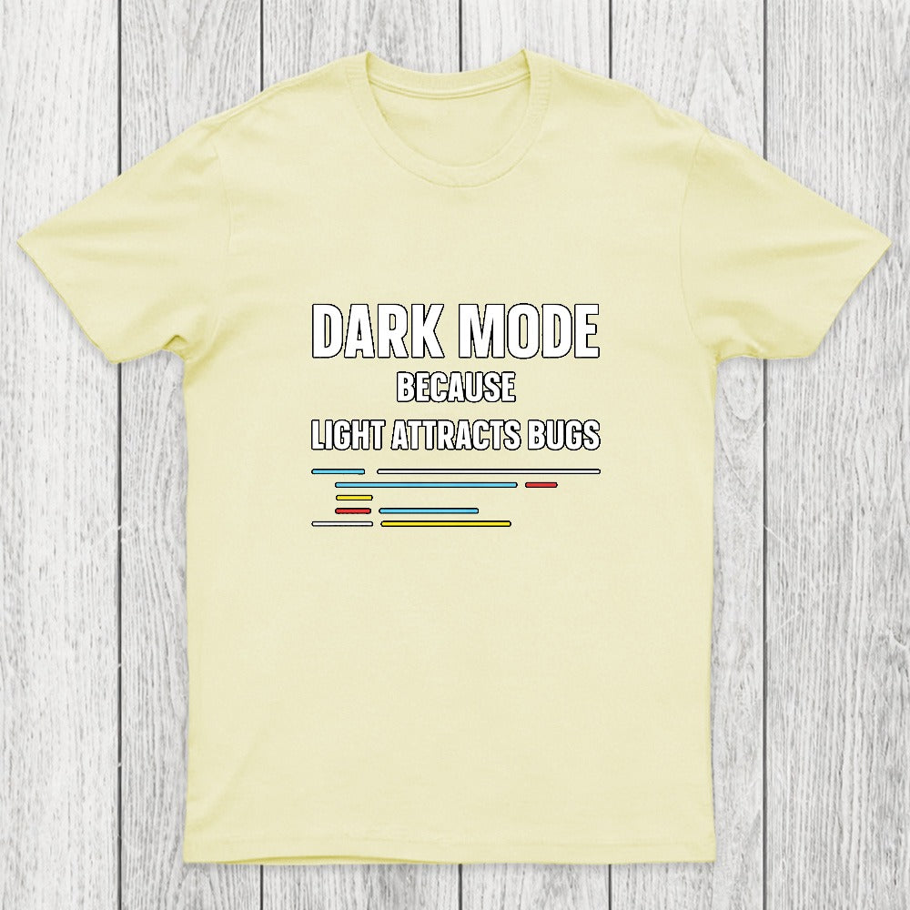 Dark Mode Because Light Attracts Bugs Chicluma T-Shirt