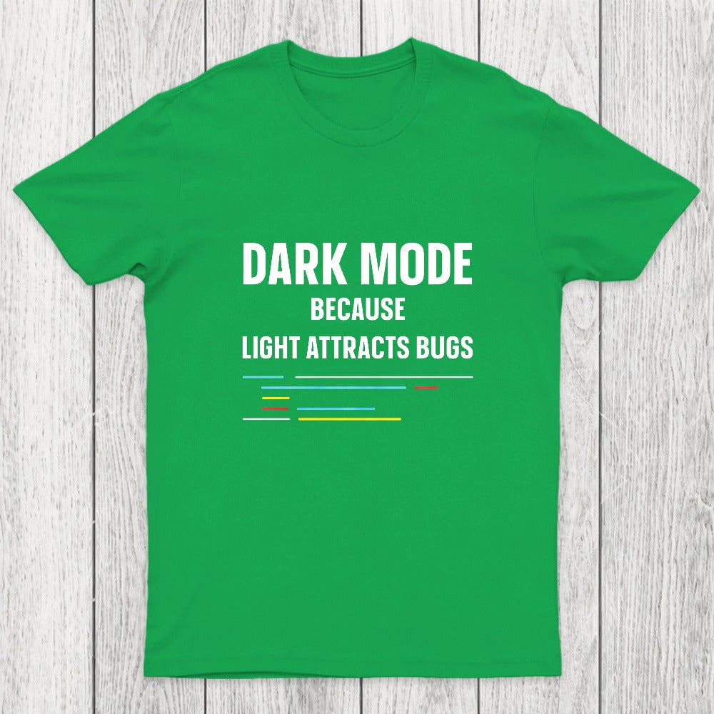 Dark Mode Because Light Attracts Bugs Chicluma T-Shirt