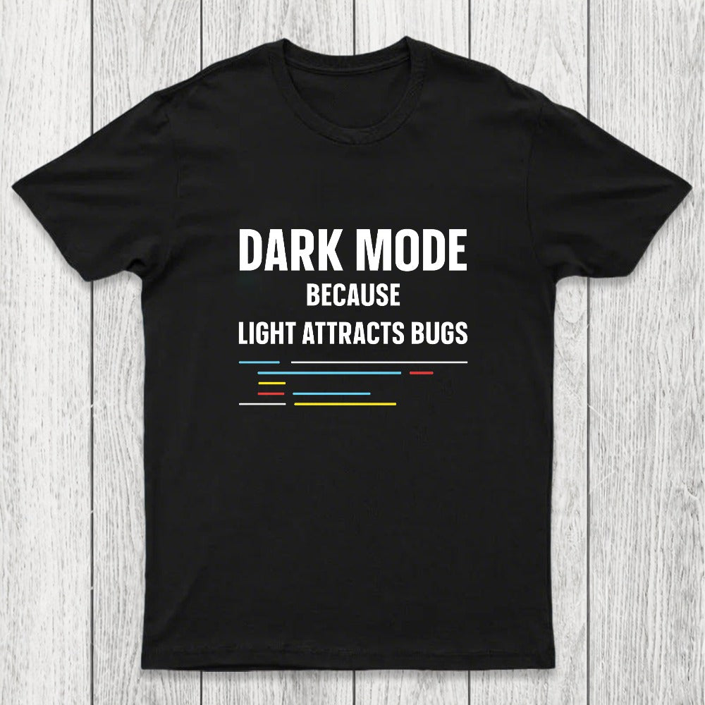 Dark Mode Because Light Attracts Bugs Chicluma T-Shirt