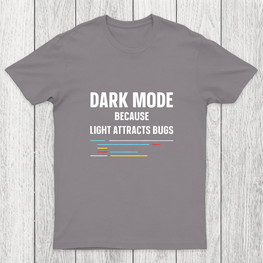 Dark Mode Because Light Attracts Bugs Chicluma T-Shirt