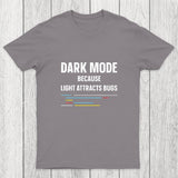 Dark Mode Because Light Attracts Bugs Chicluma T-Shirt