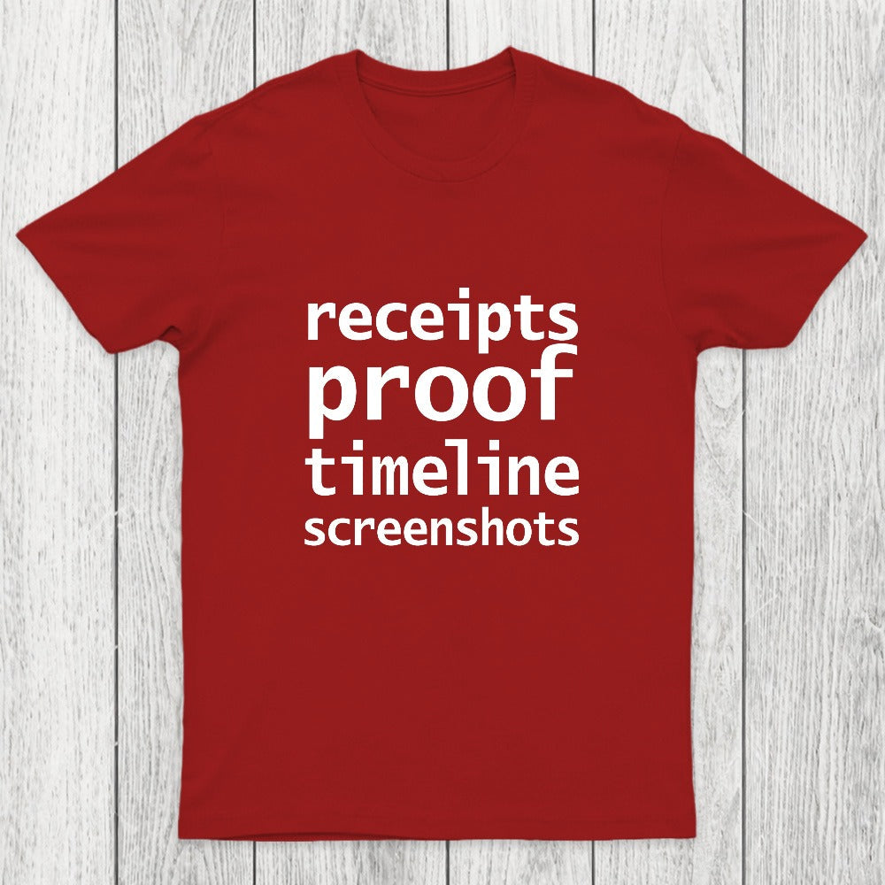 Receipts Proof Timeline Screenshots Chicluma T-Shirt