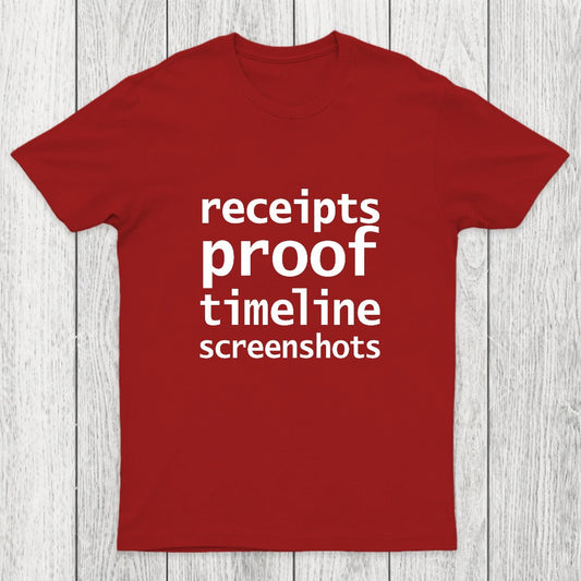 Receipts Proof Timeline Screenshots Chicluma T-Shirt