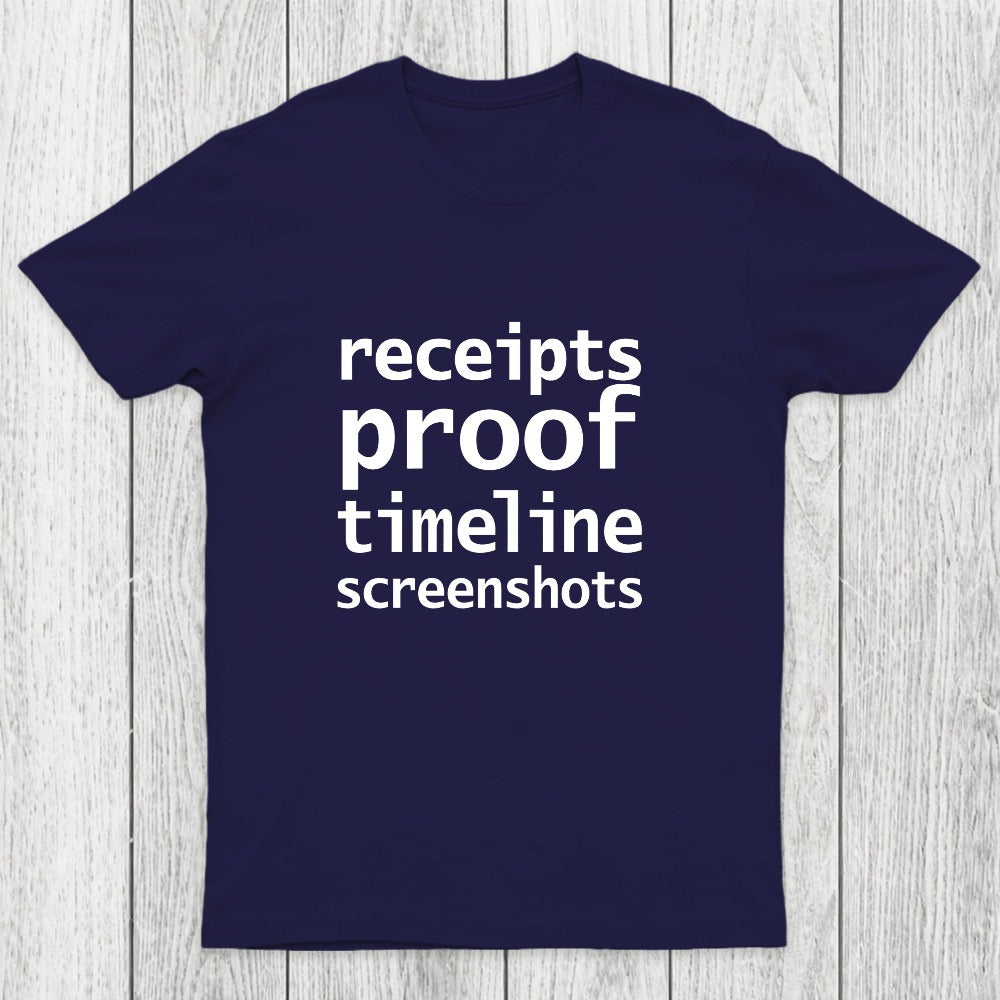 Receipts Proof Timeline Screenshots Chicluma T-Shirt