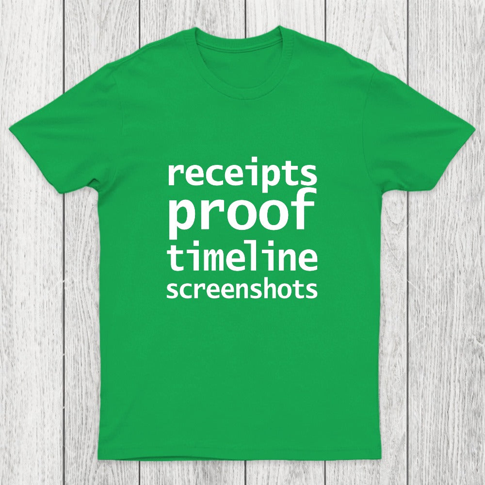 Receipts Proof Timeline Screenshots Chicluma T-Shirt