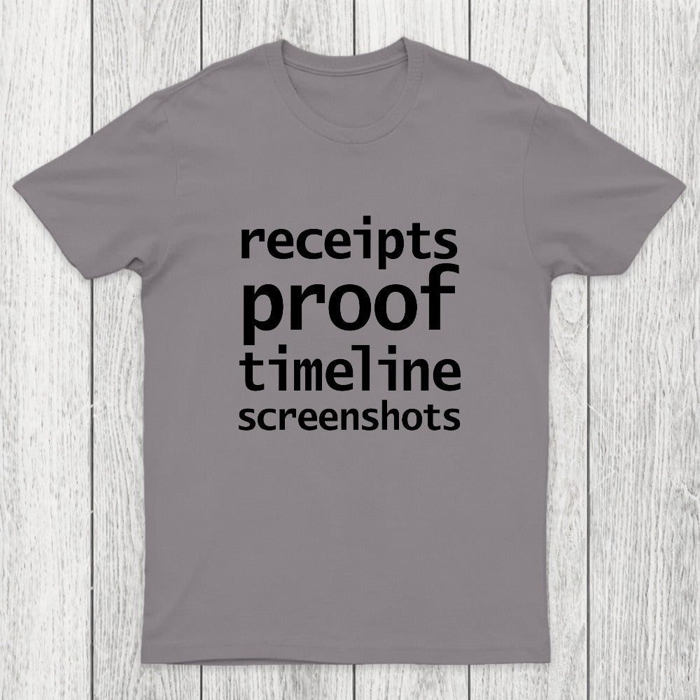 Receipts Proof Timeline Screenshots Chicluma T-Shirt