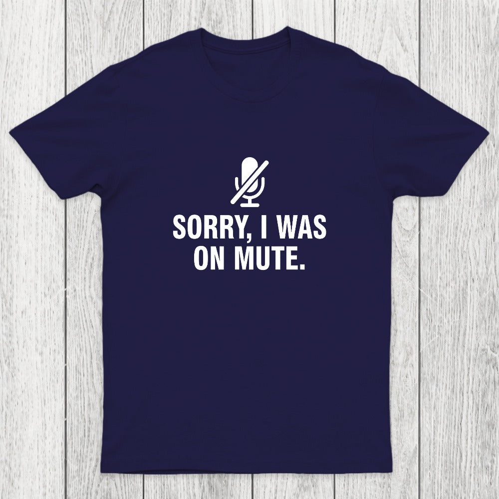 Sorry I Was On Mute Chicluma T-Shirt
