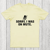 Sorry I Was On Mute Chicluma T-Shirt
