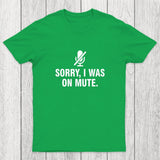 Sorry I Was On Mute Chicluma T-Shirt