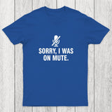 Sorry I Was On Mute Chicluma T-Shirt