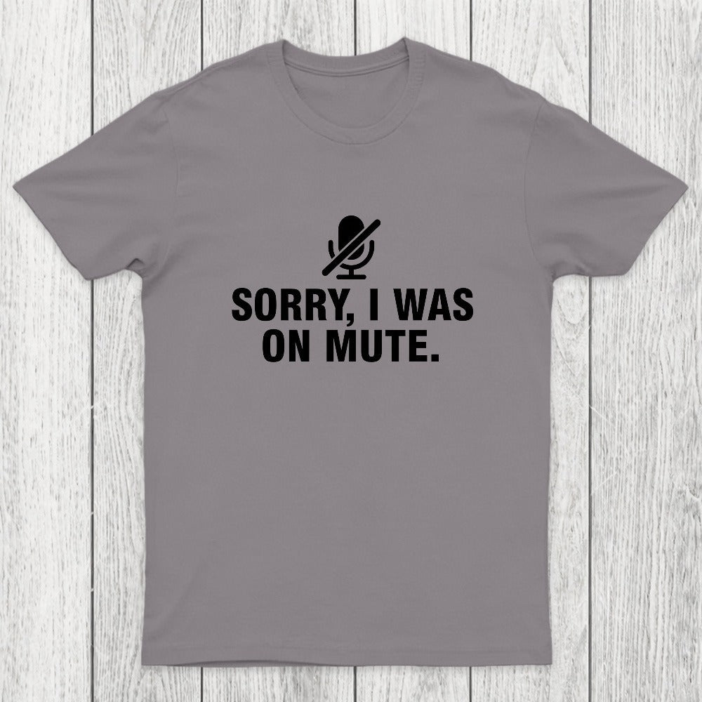 Sorry I Was On Mute Chicluma T-Shirt