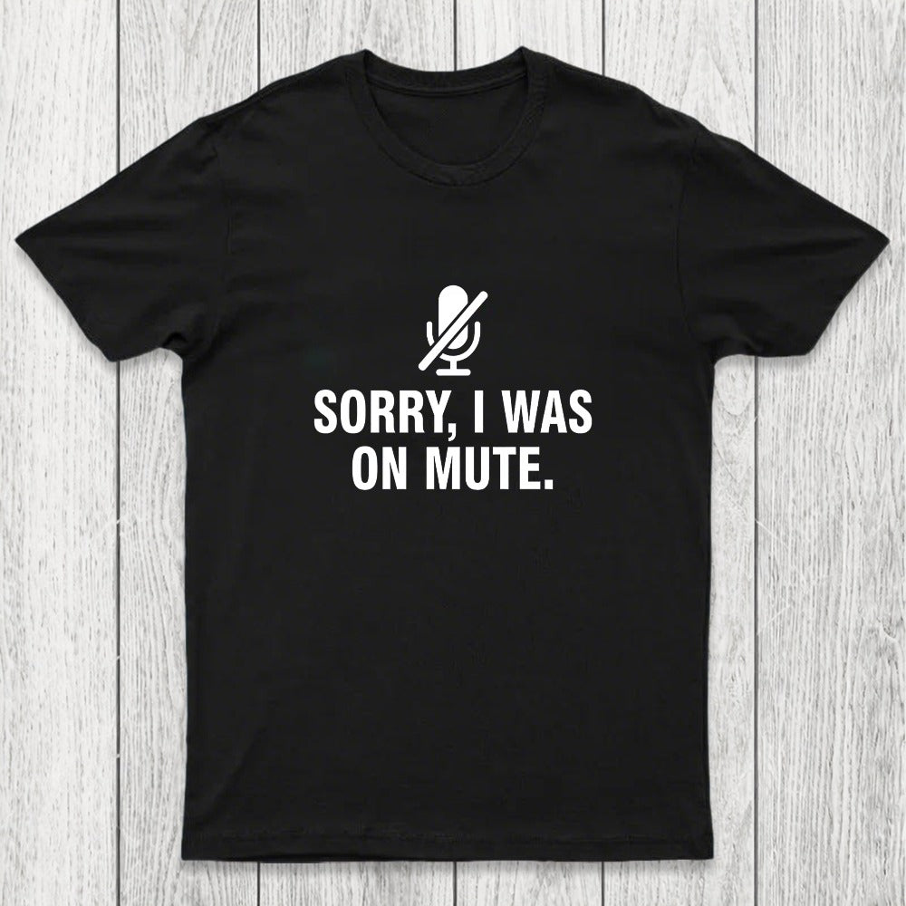 Sorry I Was On Mute Chicluma T-Shirt
