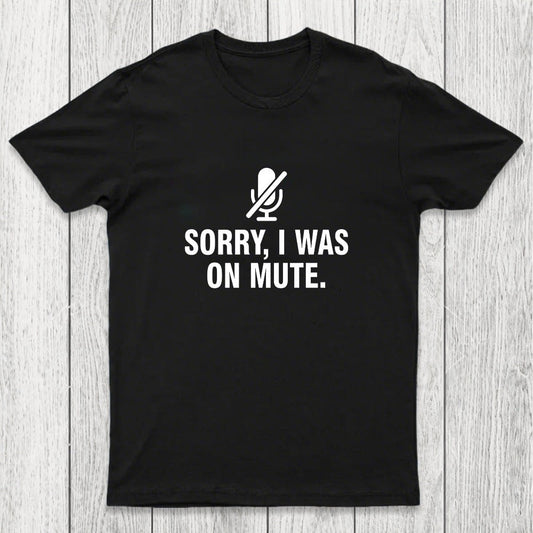 Sorry I Was On Mute Chicluma T-Shirt