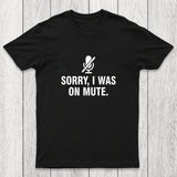 Sorry I Was On Mute Chicluma T-Shirt