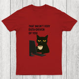 That Wasn't Very Data Driven Of You Chicluma T-Shirt