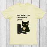That Wasn't Very Data Driven Of You Chicluma T-Shirt