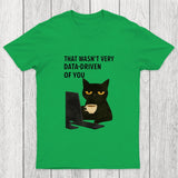 That Wasn't Very Data Driven Of You Chicluma T-Shirt