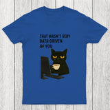That Wasn't Very Data Driven Of You Chicluma T-Shirt