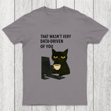That Wasn't Very Data Driven Of You Chicluma T-Shirt