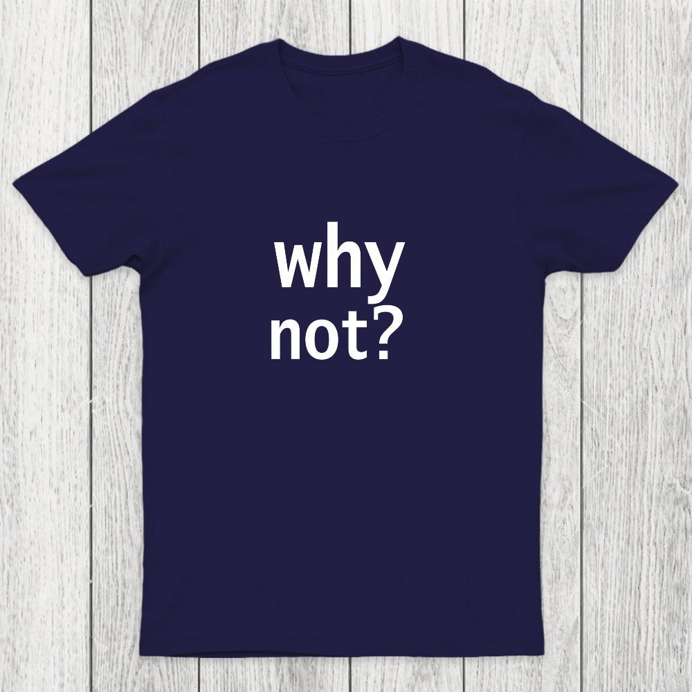 Why Not Chicluma T-Shirt