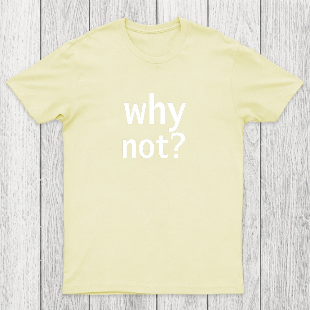 Why Not Chicluma T-Shirt